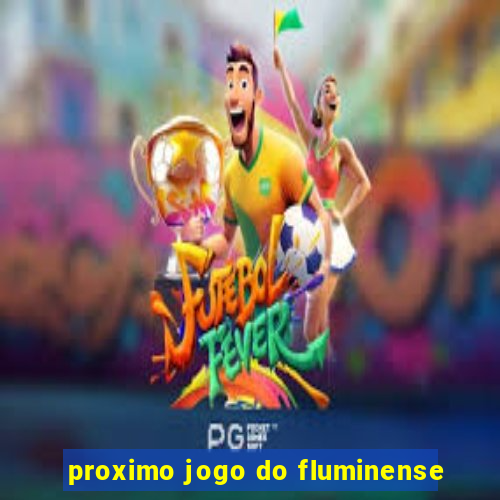 proximo jogo do fluminense